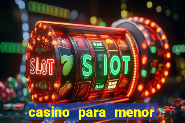 casino para menor de 18